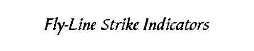 Fly-Line Strike Indicators